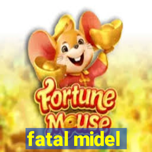 fatal midel